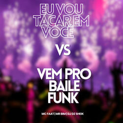 Eu Vou Tacar em Você Vs Vem pro Baile Funk