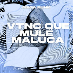 Mega Funk Vtnc Que Mulé Maluca