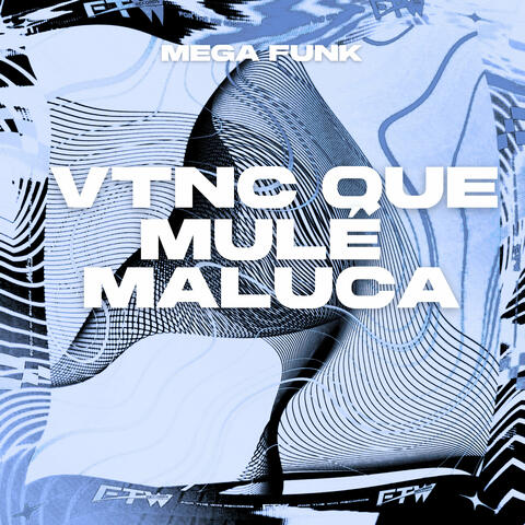 Mega Funk Vtnc Que Mulé Maluca