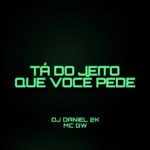 Tá do Jeito Que Você Pede