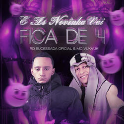 E as Novinhas Vai X Fica de 4