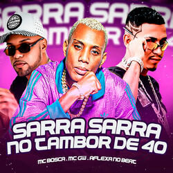 Sarra Sarra no Tambor de 40 (feat. Mc Gw)