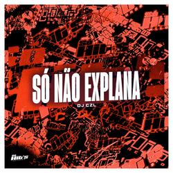 Só Não Explana