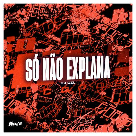 Só Não Explana