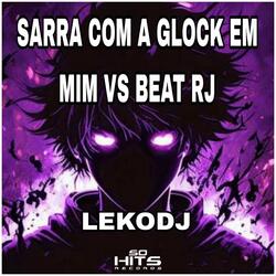 Sarra Com a Glock em Mim Vs Beat Rj