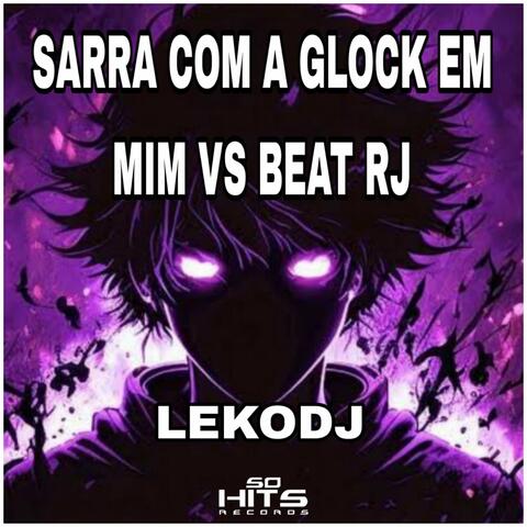 Sarra Com a Glock em Mim Vs Beat Rj