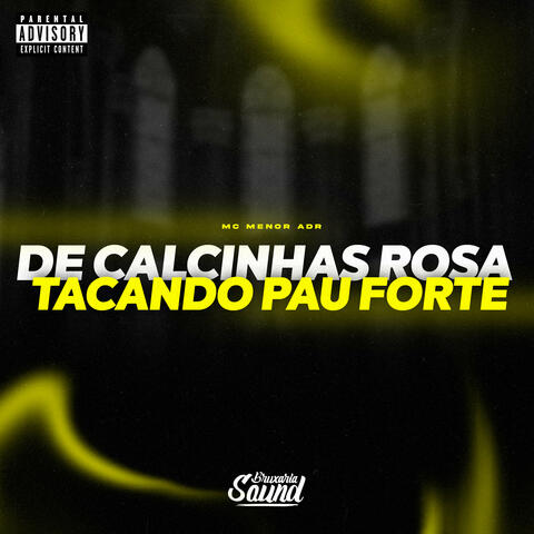 De Calcinhas Rosa / Tacando Pau Forte