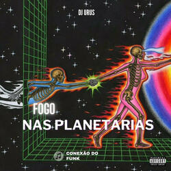 Fogo nas Planetarias (feat. MC LURRIKE & Mc Gw)