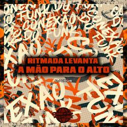 Ritmada Levanta a Mão para o Alto (feat. DJ Teixeira)