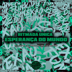 Ritmada Única Esperança do Mundo (feat. Mc Delux & Mc Gw)