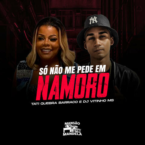 Só Não Me Pede em Namoro