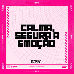 Calma, Segura a Emoção