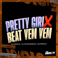 Pretty Girl X Beat Vem Vem (feat. MC Priscila)