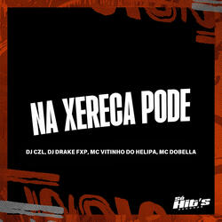 Na Xereca Pode (feat. Mc Dobella)