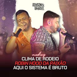 Medley: Clima de Rodeio / Robin Hood da Paixão / Aqui o Sistema É Bruto
