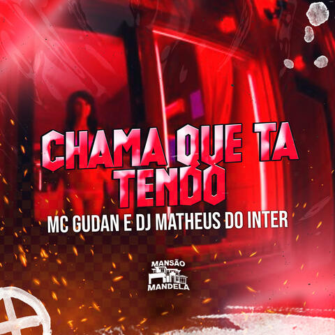 Chama que Tá Tendo