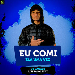 Eu Comi Ela uma Vez