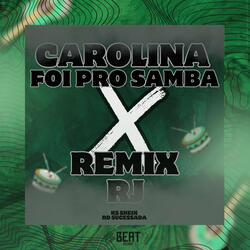 Carolina Foi pro Samba X Remix Rj