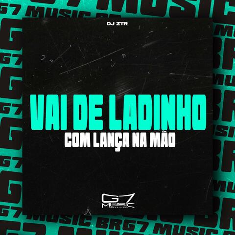 Vai de Ladinho Com Lança na Mão
