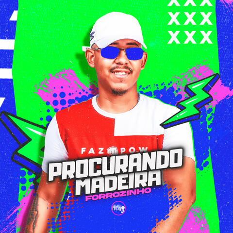 Forrozinho Procurando Madeira