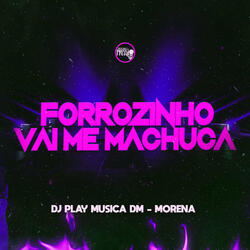 Forrozinho Vai Me Machuca
