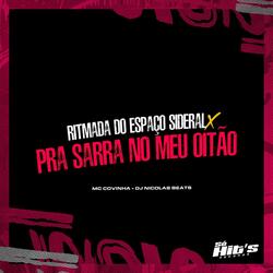 Ritmada do Espaço Sideral X Pra Sarra no Meu Oitão