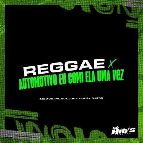 Reggae X Automotivo Eu Comi Ela uma Vez