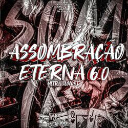 Assombração Eterna 6.0 [Ultra Slowed]