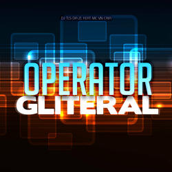 Operator Gliteral (feat. MC VN Cria)