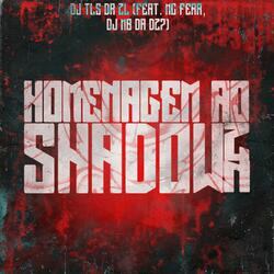 Homenagem ao Dj Shadow Zn (feat. MC FERA & DJ MB DA DZ7)