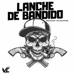 Lanche de Bandido (feat. MC Faah)