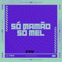Só Mamão Só Mel (feat. DJ BM PROD)