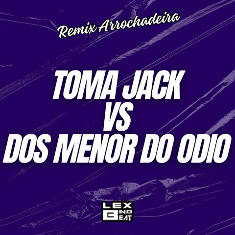 Toma Jack Vs dos Menor do Odio (Remix Arrochadeira)