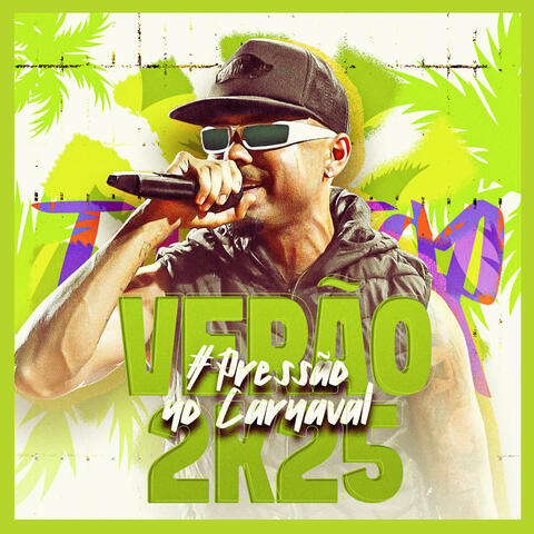 Verão 2k25 (Pressão no Carnaval)