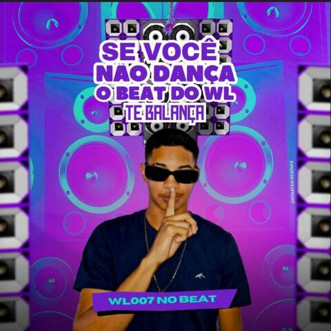 Se Você Não Dança o Beat do Wl Te Balança