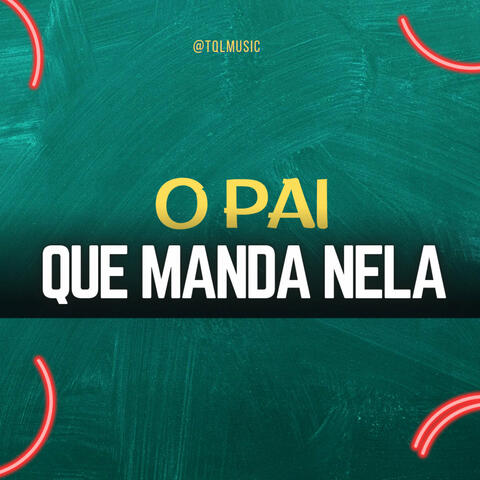 O Pai Que Manda Nela