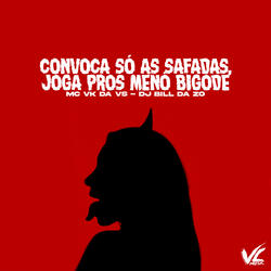 Convoca Só as Safadas, Joga pros Menó Bigode