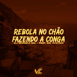 Rebola no Chão Fazendo a Conga