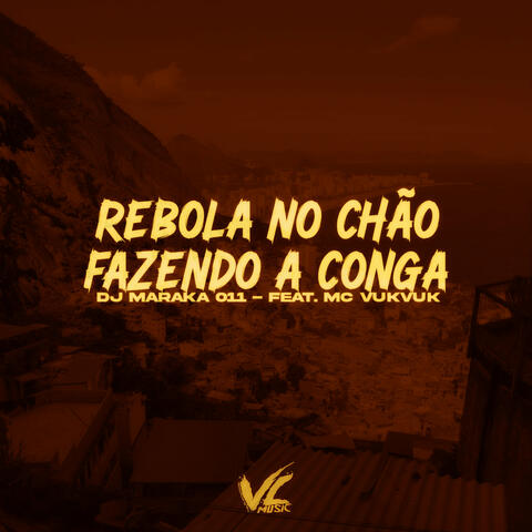 Rebola no Chão Fazendo a Conga