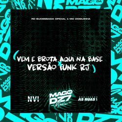 Vem e Brota Aqui na Base X Versão Funk Rj