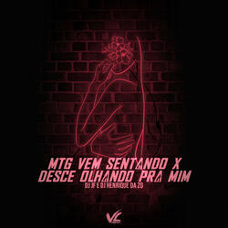 MTG Vem Sentando X Desce Olhando pra Mim