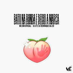 Bato na Bunda e Deixo a Marca