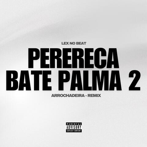 Perereca Bate Palma 2 (Remix Arrochadeira)
