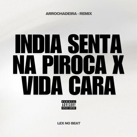 India Senta na Piroca X Vida Cara (Remix Arrochadeira)