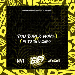 Sou Bom & Novo X Oi Tu Ta Ligado