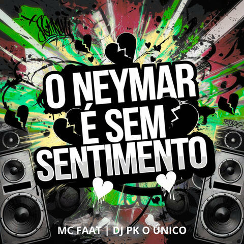 O Neymar É Sem Sentimento