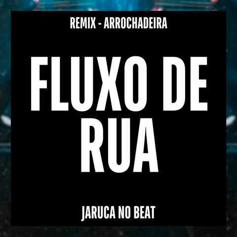 Fluxo de Rua (Remix Arrochadeira)