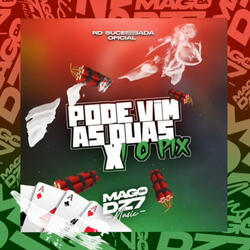 Pode Vim as Duas X I O, Pix