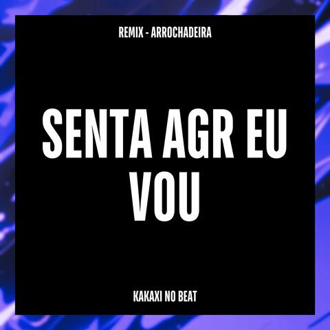 Sentar Agr Eu Vou (Remix Arrochadeira)