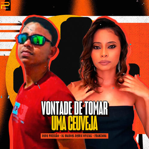 Vontade de Tomar uma Ceuveja